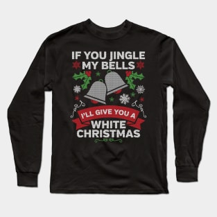 Jingle My Bells Funny Adult Christmas Long Sleeve T-Shirt